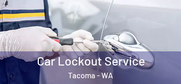 Car Lockout Service Tacoma - WA