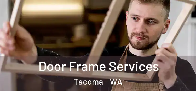 Door Frame Services Tacoma - WA